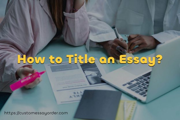 Guide on How to Title an Essay with Tips and Examples for Various Essay Types